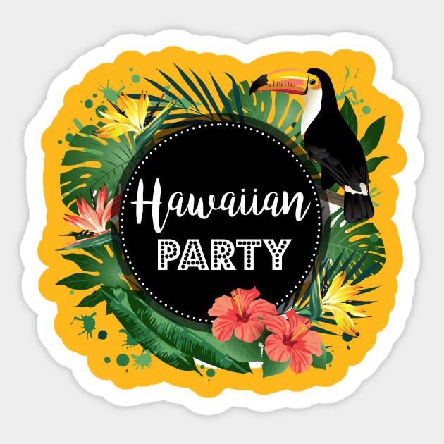 Hawaiian Party Hawaiian Sticker TeePublic